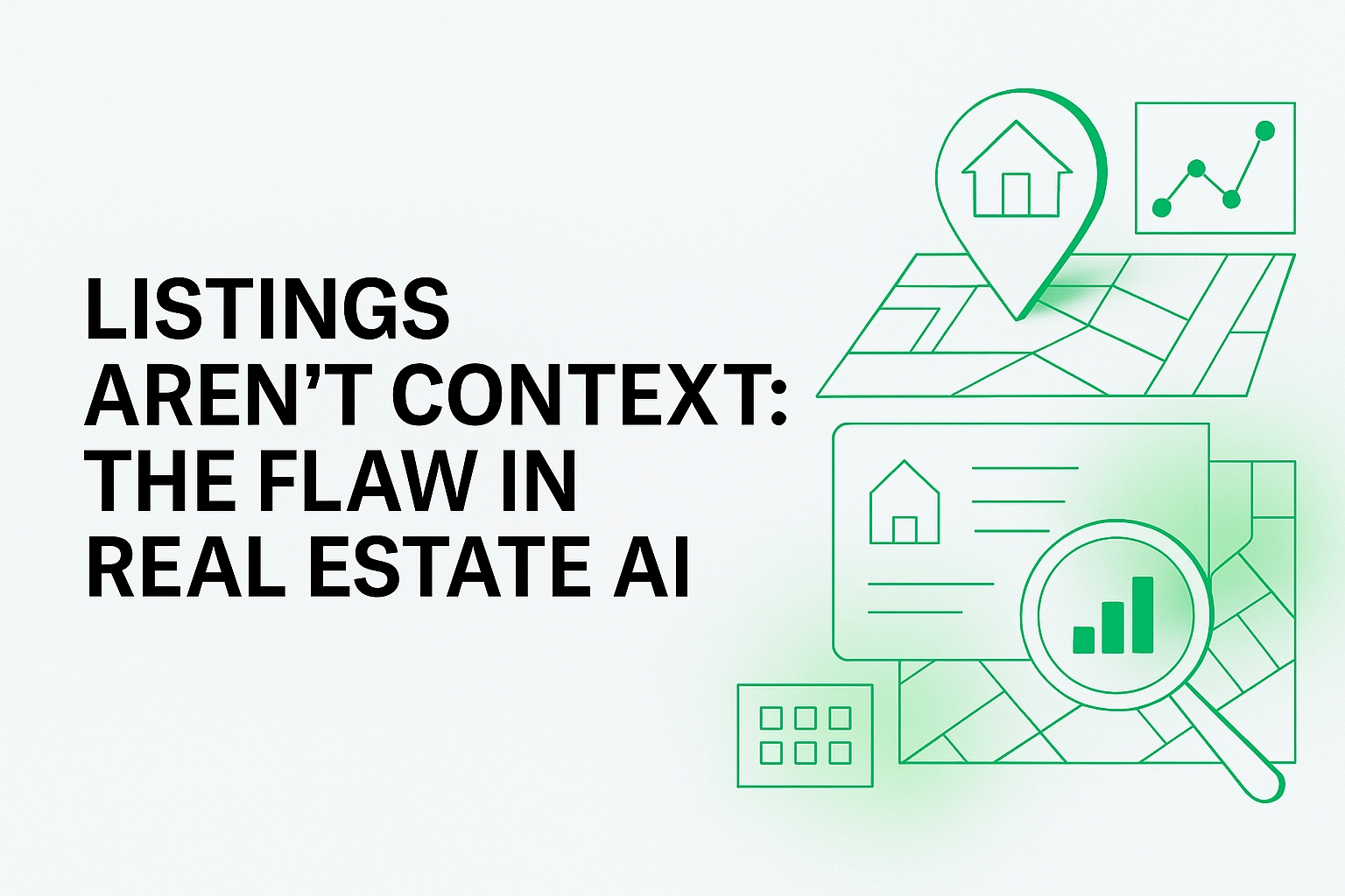 Listings Aren’t Context: The Flaw in Real Estate AI